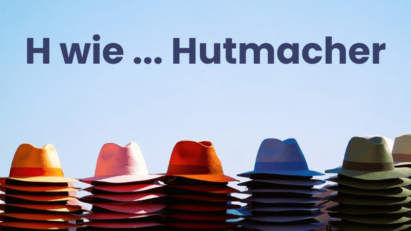 Beruf mit H: Hutmacher